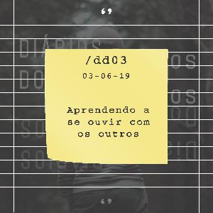 DD | 03 – Aprendendo a se ouvir com as pessoas (03-06-19)