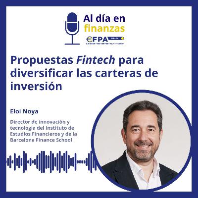 41. Propuestas fintech para diversificar las carteras de inversión - Eloi Noya 41. Propuestas fintech para diversificar las carteras de inversión - Eloi Noya