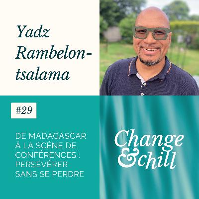 #29 De Madagascar à la scène de conférences : persévérer sans se perdre avec Yadz Rambelontsalama