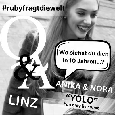 🎙️Wo siehst du dich in 10 Jahren…? 🎙️ ANIKA & NORA = YOLO - You Only Live Once! 🎙️Wo siehst du dich in 10 Jahren…? 🎙️ ANIKA & NORA = YOLO - You Only Live Once!