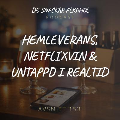 153. Hemleverans, Netflixvin & Untappd i Realtid. 153. Hemleverans, Netflixvin & Untappd i Realtid.