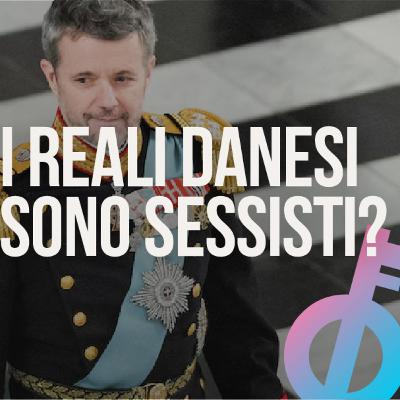 La casa Reale danese è sessista?
