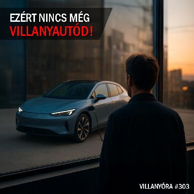 Villanyóra #303 - Ezért nincs még villanyautód!
