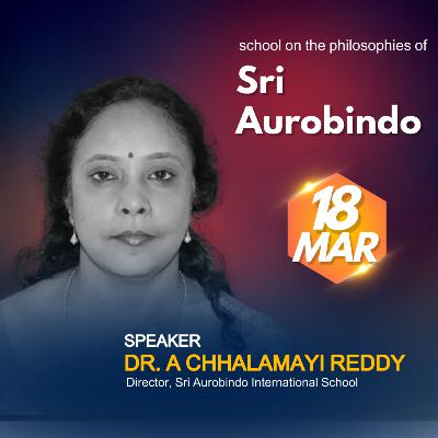Integral Education - A Joyous Learning | Dr. A Chhalamayi Reddy- Sri Aurobindo International School