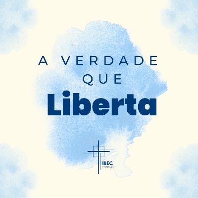 A Verdade que Liberta