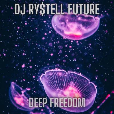 DJ Ry$tell Future - Deep Freedom