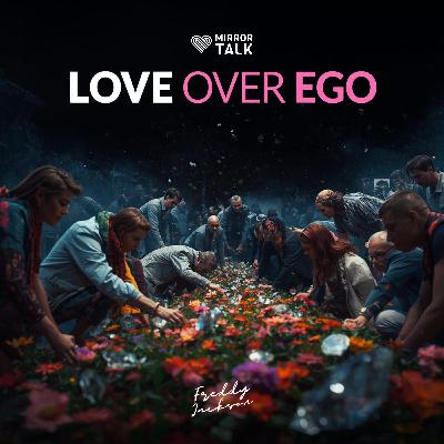 Love Over Ego with Freddy Jackson: Finding Purpose, Authenticity and Inner Freedom Love Over Ego with Freddy Jackson: Finding Purpose, Authenticity and Inner Freedom