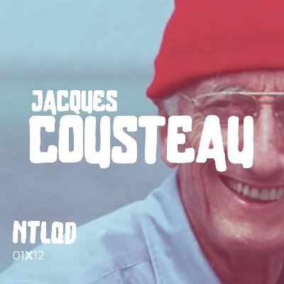 NTLQD 1X12 JACQUES COUSTEAU NTLQD 1X12 JACQUES COUSTEAU