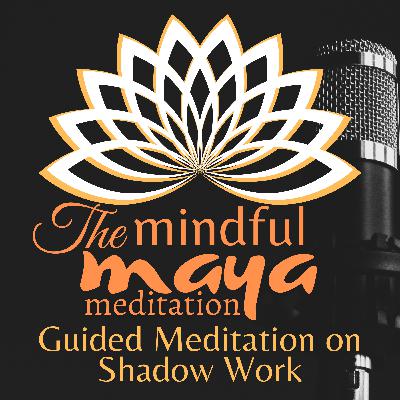Ep25: Guided Meditation on Shadow Work Ep25: Guided Meditation on Shadow Work
