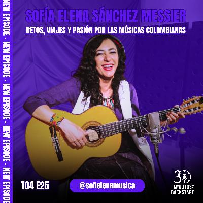 T4 E25 Sofía Elena Sánchez Messier - Retos, Viajes y Pasión por las Músicas Colombianas