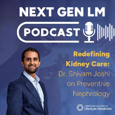 Redefining Kidney Care: Dr. Shivam Joshi on Preventive Nephrology