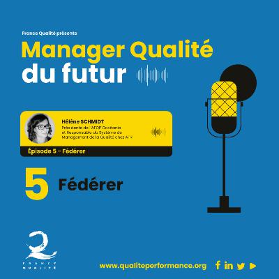 Manager Qualité du futur - Ep. 5 : Fédérer Manager Qualité du futur - Ep. 5 : Fédérer