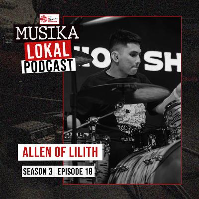 Musika Lokal Podcast - Episode 18 (Guest: Allen of Lilith) Musika Lokal Podcast - Episode 18 (Guest: Allen of Lilith)