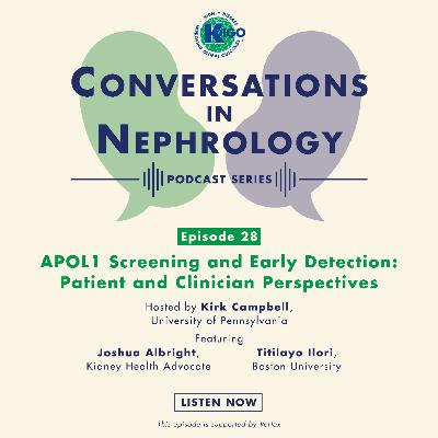 Episode 28: APOL1 Screening and Early Detection - Patient and Clinician Perspectives