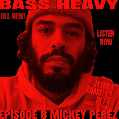BASS HEAVY Episode 8 DJ MICKEY PEREZ "La Voz Del Pueblo" BASS HEAVY Episode 8 DJ MICKEY PEREZ "La Voz Del Pueblo"