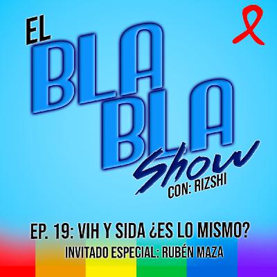El BlaBla Show 19: VIH y Sida ¿Lo mismo? con Rubén Maza de COMAC