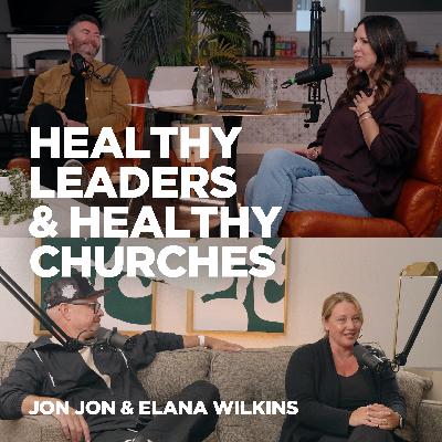Healthy Leaders & Healthy Churches w Pastors Jon Jon & Elana Wilkins Healthy Leaders & Healthy Churches w Pastors Jon Jon & Elana Wilkins