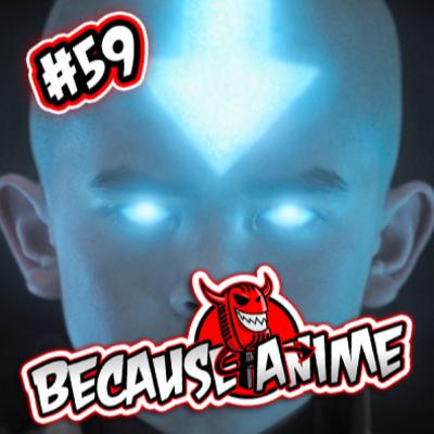 We Watched The AVATAR Live Action - Because Anime #59
