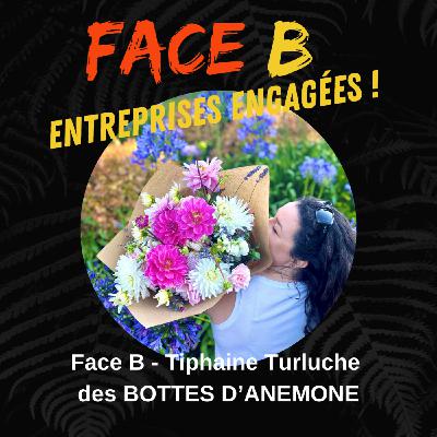 Face B , Entreprises Engagées - Tiphaine, fondatrice de Les Bottes d'Anémone Face B , Entreprises Engagées - Tiphaine, fondatrice de Les Bottes d'Anémone