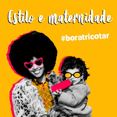 #5 - Estilo e maternidade