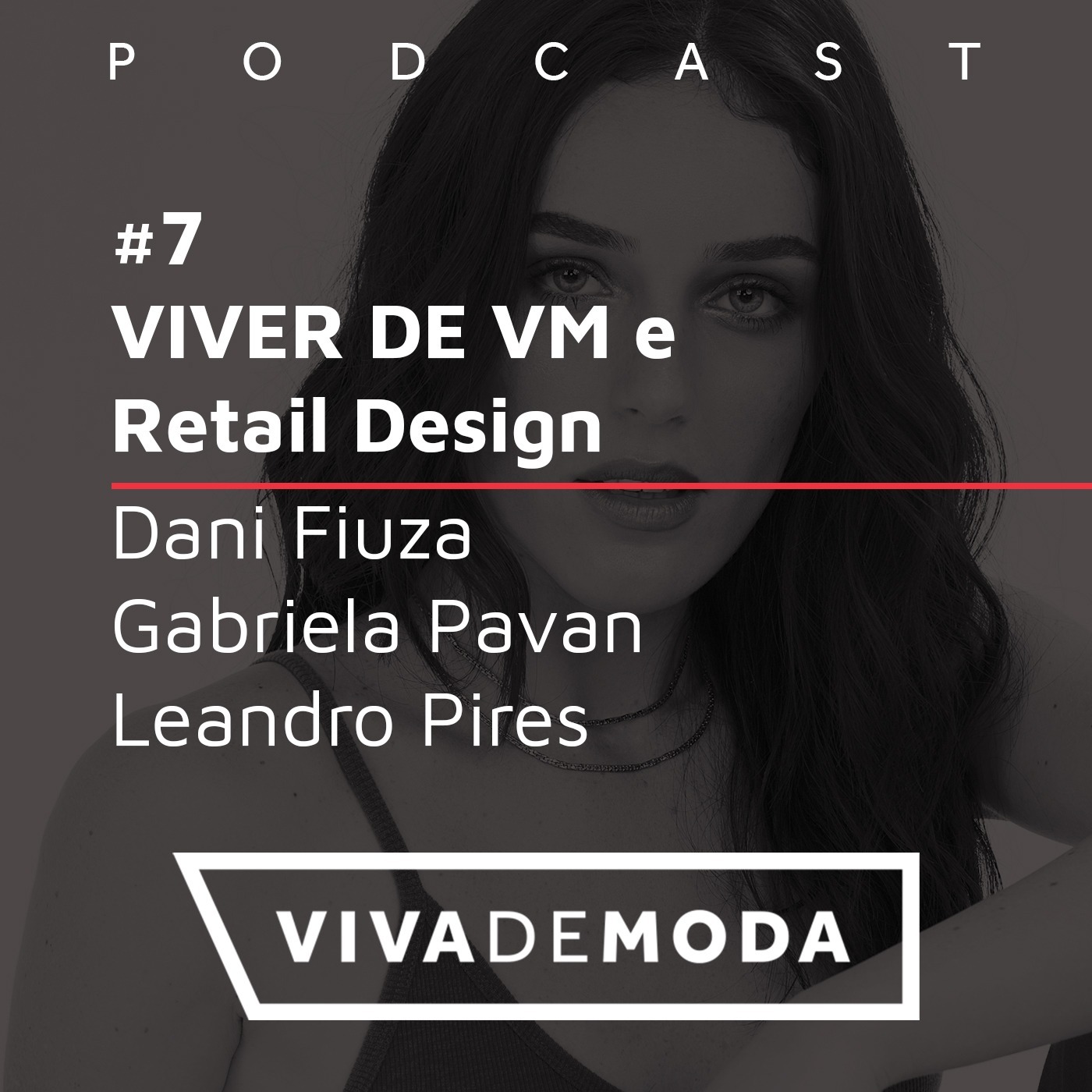 #7 - Viver de VM e Retail Design (Convidados: Dani Fiuza, Gabriela Pavan e Leandro Pires)