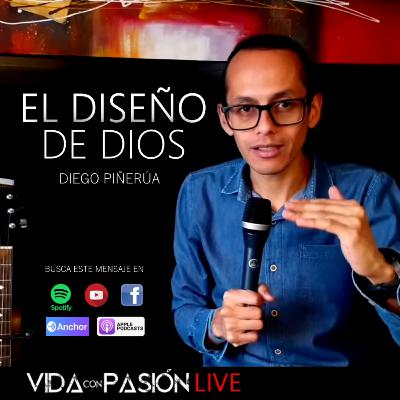 El Diseño de Dios | Diego Piñerúa | Vida con Pasión El Diseño de Dios | Diego Piñerúa | Vida con Pasión