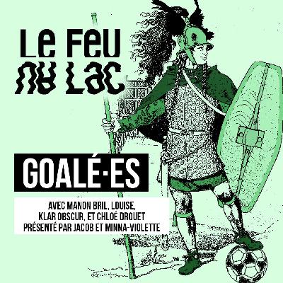 Chapitre 9 : Goalé·es Chapitre 9 : Goalé·es