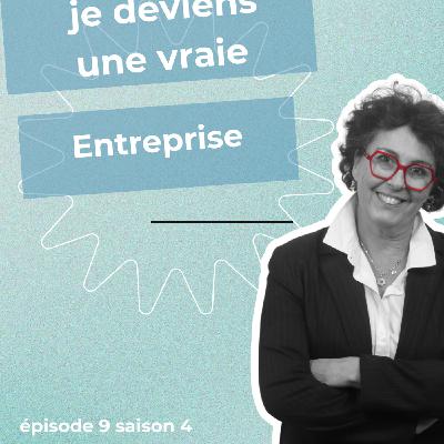 Episode 9 : je deviens une vraie entreprise