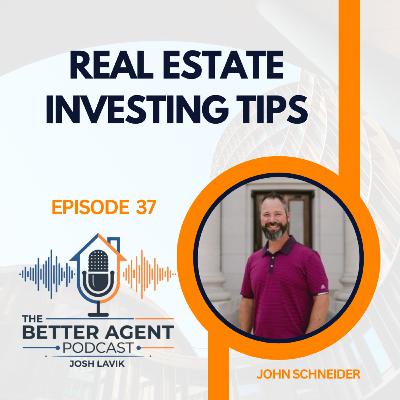 Real Estate Investing Tips with John Schneider - EP 37