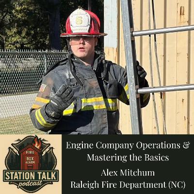 Engine Company Operations & Mastering the Basics w/Captain Alex Mitchum Engine Company Operations & Mastering the Basics w/Captain Alex Mitchum