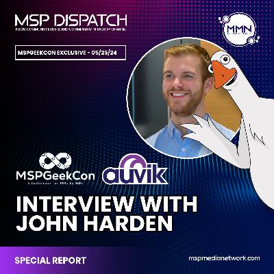 MSPGeekCon 2024 Special Report with John Harden of Auvik MSPGeekCon 2024 Special Report with John Harden of Auvik