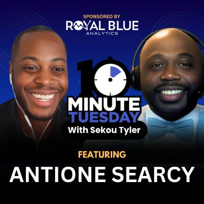 🎙️ Episode 103 – From TSU to Cybersecurity Leadership | Antione Searcy | Ten Minute Tuesday 🎙️ Episode 103 – From TSU to Cybersecurity Leadership | Antione Searcy | Ten Minute Tuesday