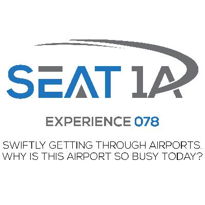 Experience 078. Swiftly Getting Through Airports. Why is This Airport so Busy Today? Experience 078. Swiftly Getting Through Airports. Why is This Airport so Busy Today?