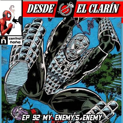Desde El Clarín: Un Podcast Arácnido 92 - My Enemy´s Enemy