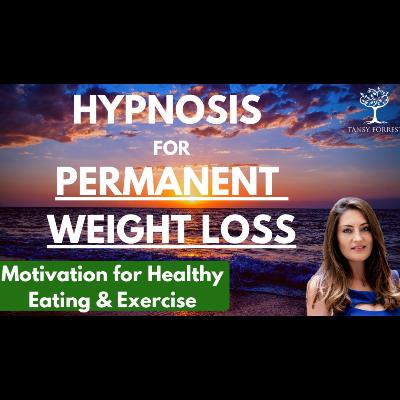 Hypnosis for PERMANENT WEIGHT LOSS (Motivation for Healthy Eating _ Exercise)