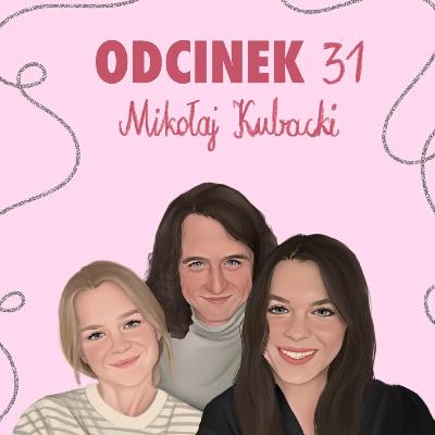 MIKOŁAJ KUBACKI: Nie sądziłem, że tak się zmienię. MIKOŁAJ KUBACKI: Nie sądziłem, że tak się zmienię.