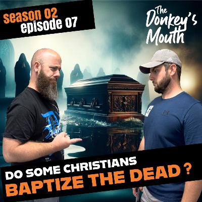 Do Some Christians Baptize the Dead?