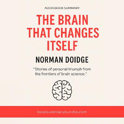The Brain That Changes Itself by Norman Doidge | Audiobook Summary