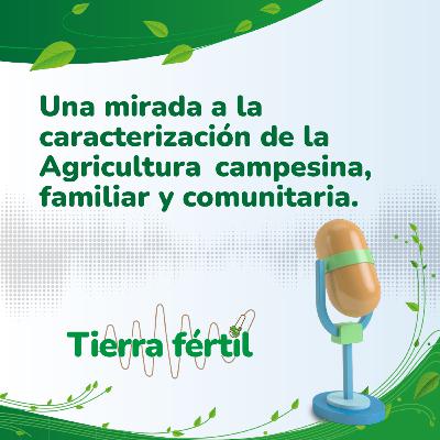Una mirada a la caracterización de la Agricultura Campesina, Familiar y Comunitaria