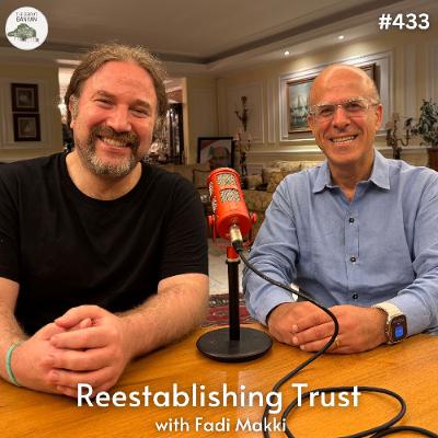 Reestablishing Trust with Fadi Makki (Ep.433)