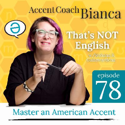 That’s NOT English (w/Rohana)