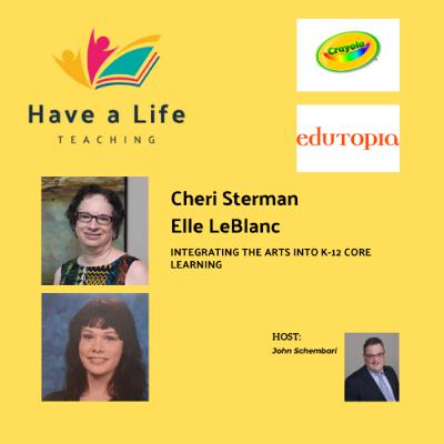 How to Infuse Art and Creativity in K-12 Core Content Learning (Cheri Sterman and Elle LeBlanc)