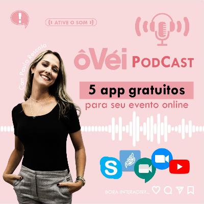 Ô Véi Podcast #1 5 App free para evento online