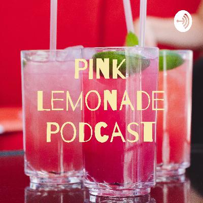 Pink Lemonade Podcast (Trailer)
