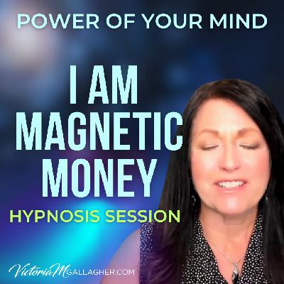 #435 I Am Magnetic Money-Hypnosis Session #435 I Am Magnetic Money-Hypnosis Session