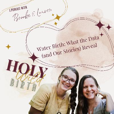 Water Birth: What the Data (and Our Stories) Reveal Water Birth: What the Data (and Our Stories) Reveal