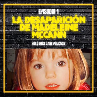 La Desaparición de Madeleine Mccann | T4 E1