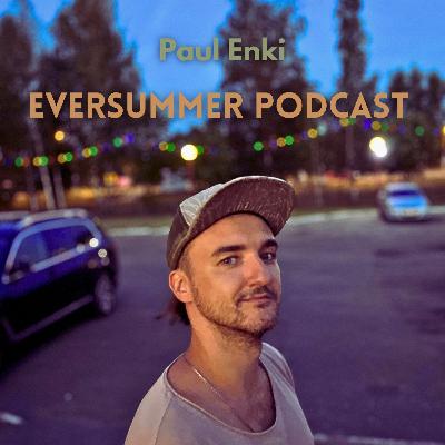 EVERSUMMER Podcast Ep.7 - Melodic, Organic House, Techno, Electronica, and more - by Paul Enki EVERSUMMER Podcast Ep.7 - Melodic, Organic House, Techno, Electronica, and more - by Paul Enki