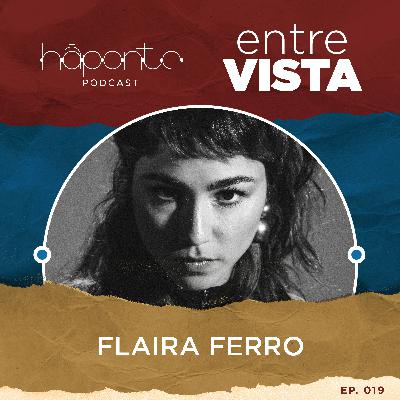 Ep.18 - Artista de Quinta: Entrevista com Flaira Ferro Ep.18 - Artista de Quinta: Entrevista com Flaira Ferro