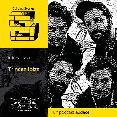 69. Trincea Ibiza - Intervista (Lo Spazio Audace) 69. Trincea Ibiza - Intervista (Lo Spazio Audace)